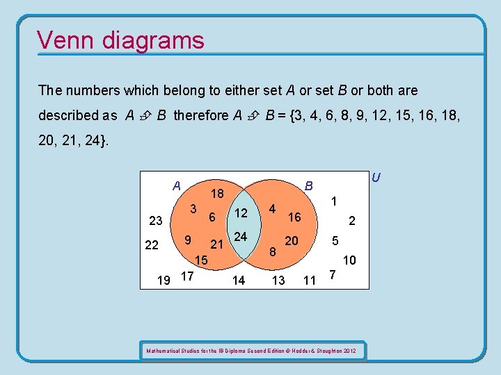 Venn diagrams The numbers which belong to either set A or set B or