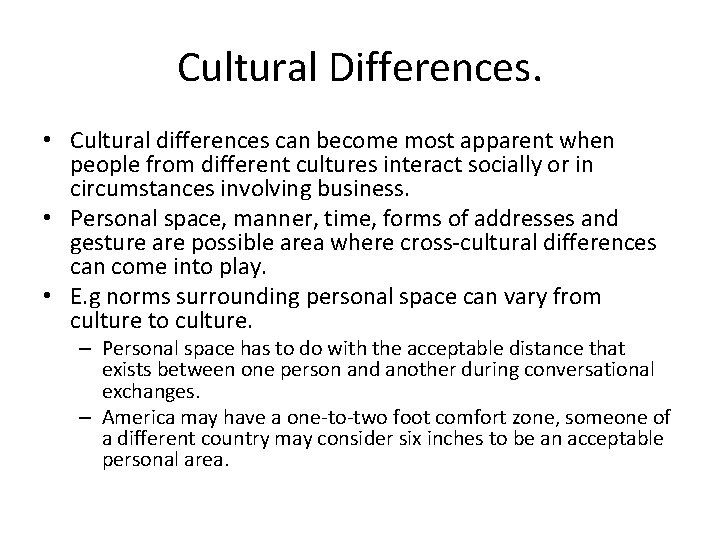 Cultural Differences. • Cultural differences can become most apparent when people from different cultures
