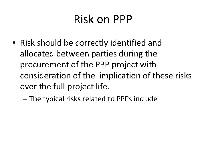 Risk on PPP • Risk should be correctly identified and allocated between parties during