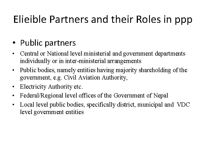 Elieible Partners and their Roles in ppp • Public partners • Central or National