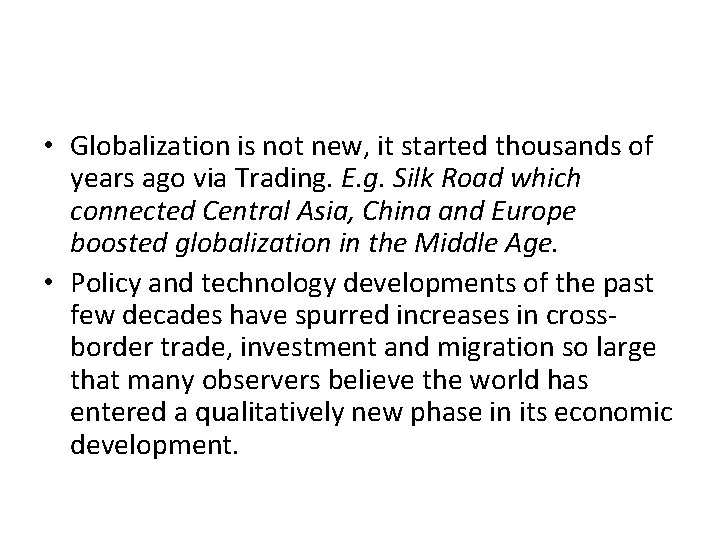  • Globalization is not new, it started thousands of years ago via Trading.
