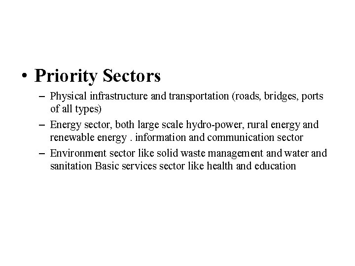  • Priority Sectors – Physical infrastructure and transportation (roads, bridges, ports of all