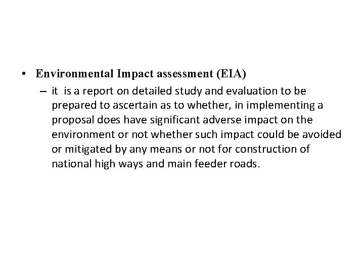  • Environmental Impact assessment (EIA) – it is a report on detailed study
