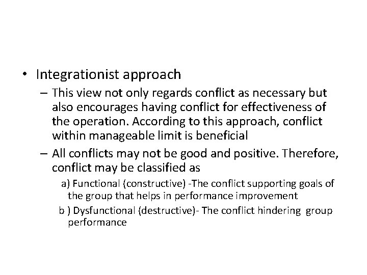  • Integrationist approach – This view not only regards conflict as necessary but