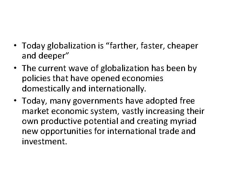  • Today globalization is “farther, faster, cheaper and deeper” • The current wave