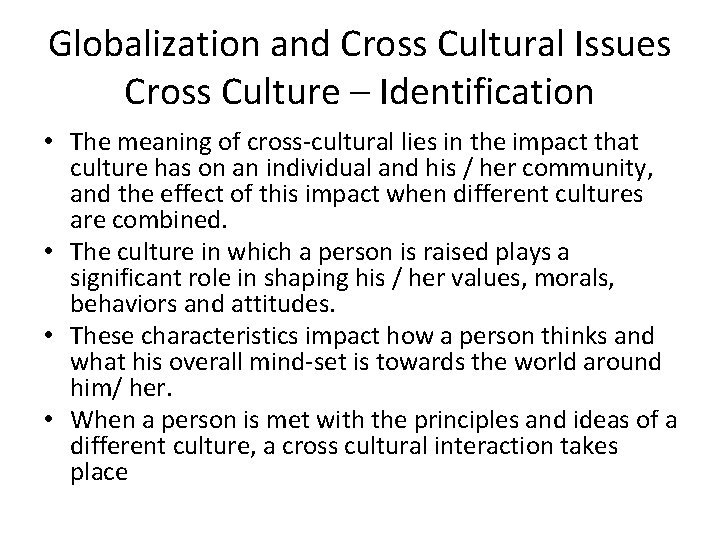 Globalization and Cross Cultural Issues Cross Culture – Identification • The meaning of cross-cultural