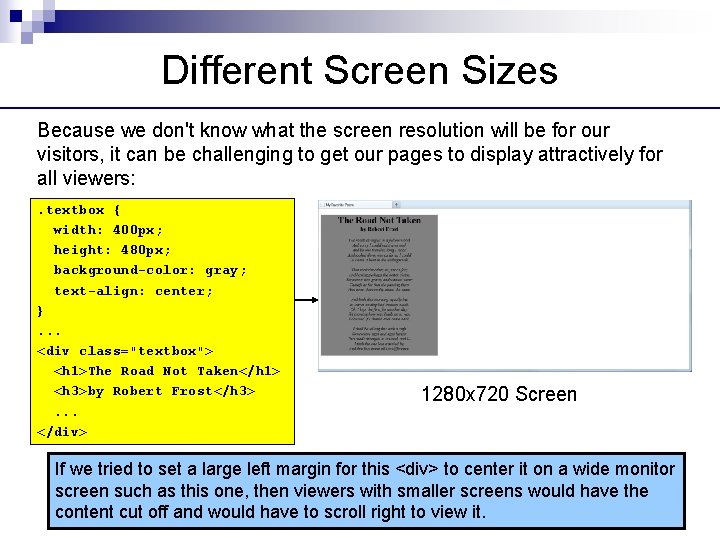 Different Screen Sizes Because we don't know what the screen resolution will be for