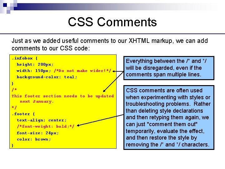 CSS Comments Just as we added useful comments to our XHTML markup, we can