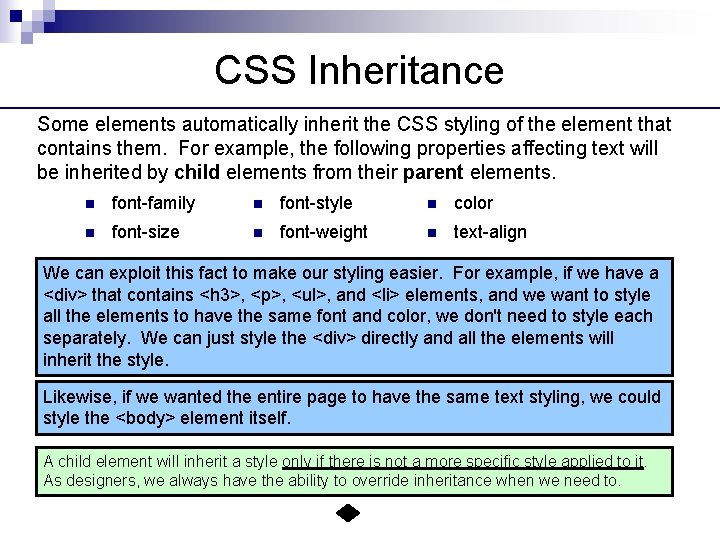 CSS Inheritance Some elements automatically inherit the CSS styling of the element that contains