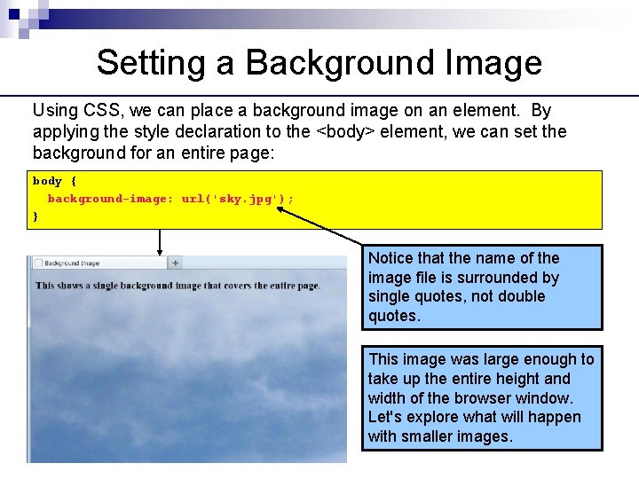 Setting a Background Image Using CSS, we can place a background image on an