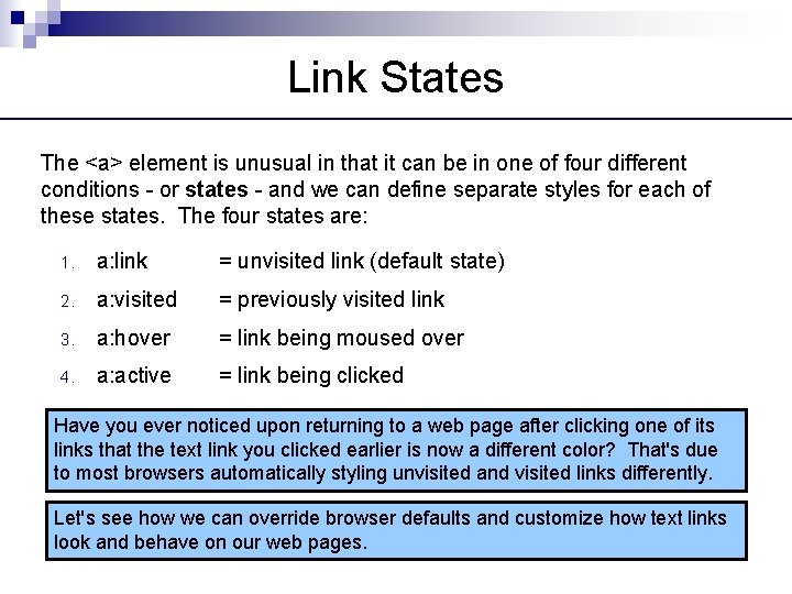 Link States The <a> element is unusual in that it can be in one