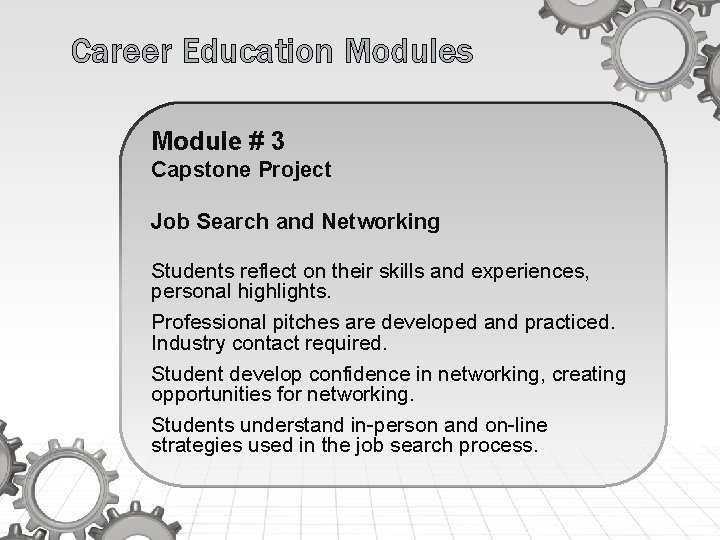 Career Education Modules Module # 3 Capstone Project Job Search and Networking Students reflect
