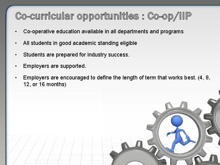 Co-curricular opportunities : Co-op/IIP • Co-operative education available in all departments and programs •