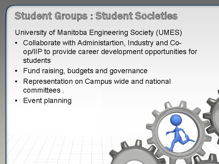 Student Groups : Student Societies University of Manitoba Engineering Society (UMES) • Collaborate with