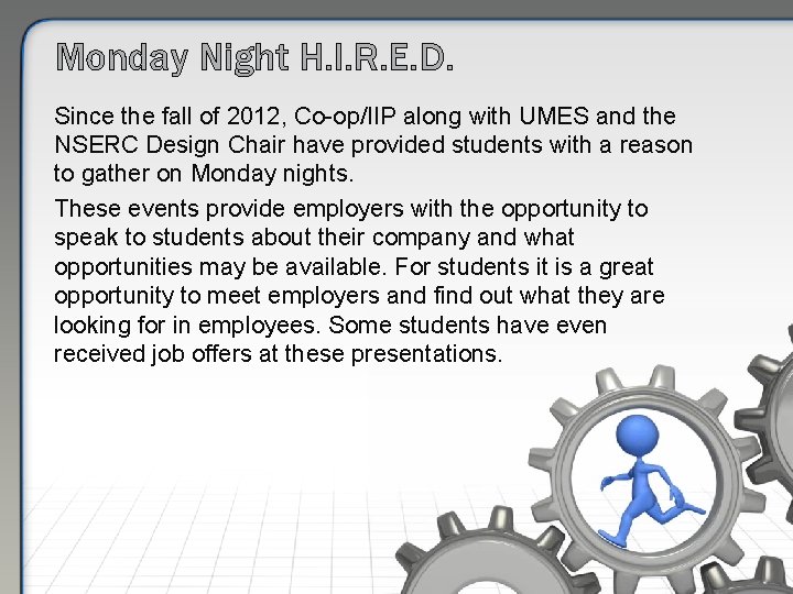 Monday Night H. I. R. E. D. Since the fall of 2012, Co-op/IIP along