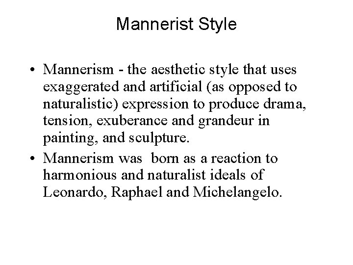 Mannerist Style • Mannerism - the aesthetic style that uses exaggerated and artificial (as