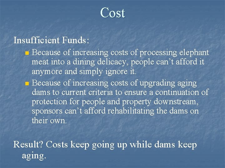 Cost Insufficient Funds: n n Because of increasing costs of processing elephant meat into