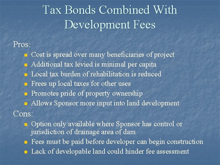 Tax Bonds Combined With Development Fees Pros: n n n Cost is spread over