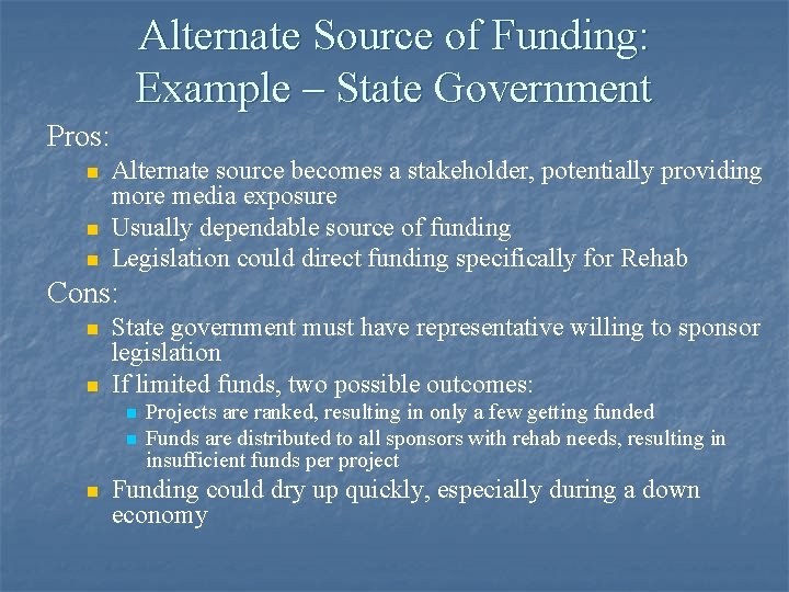 Alternate Source of Funding: Example – State Government Pros: n n n Alternate source