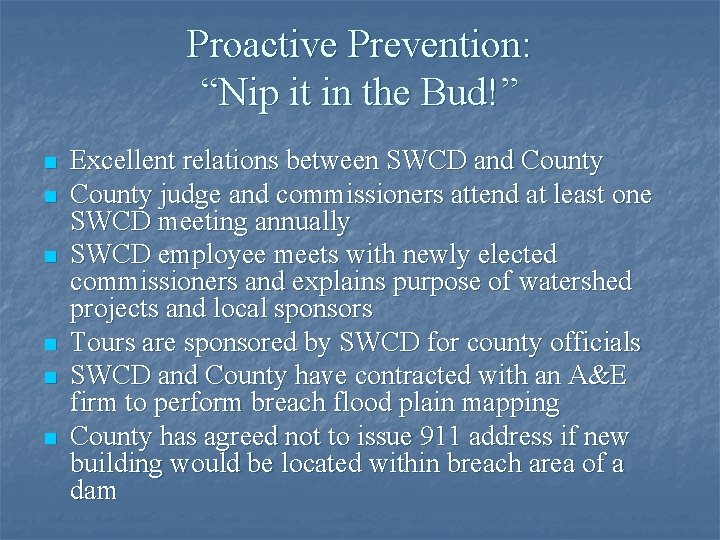 Proactive Prevention: “Nip it in the Bud!” n n n Excellent relations between SWCD