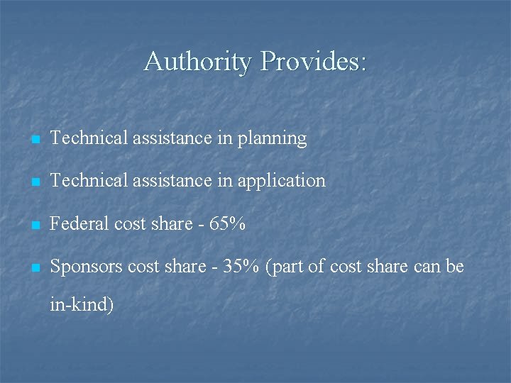 Authority Provides: n Technical assistance in planning n Technical assistance in application n Federal