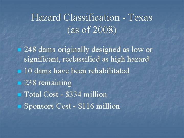 Hazard Classification - Texas (as of 2008) n n n 248 dams originally designed