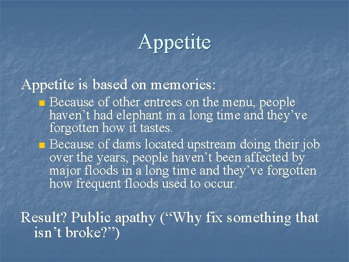 Appetite is based on memories: n n Because of other entrees on the menu,