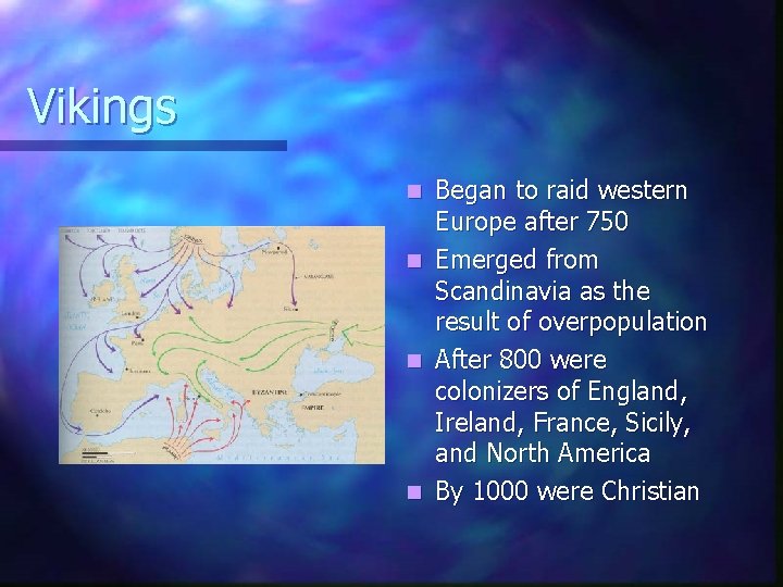 Vikings n n Began to raid western Europe after 750 Emerged from Scandinavia as