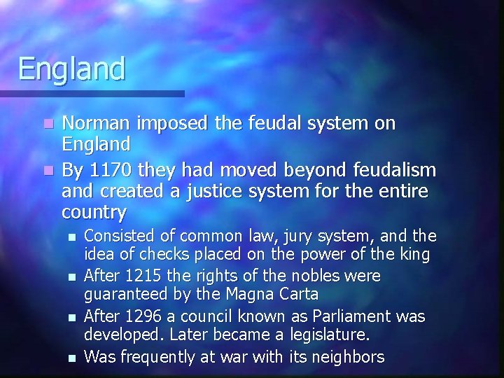 England Norman imposed the feudal system on England n By 1170 they had moved