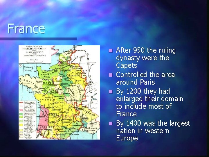France n n After 950 the ruling dynasty were the Capets Controlled the area
