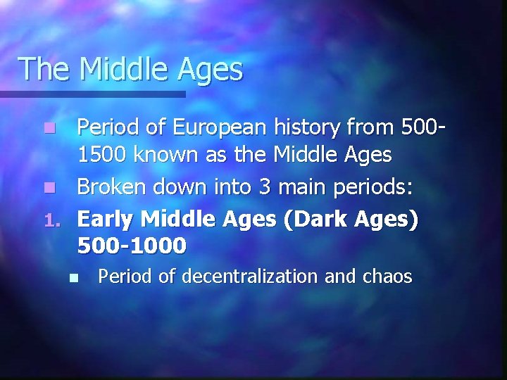 The Middle Ages Period of European history from 5001500 known as the Middle Ages