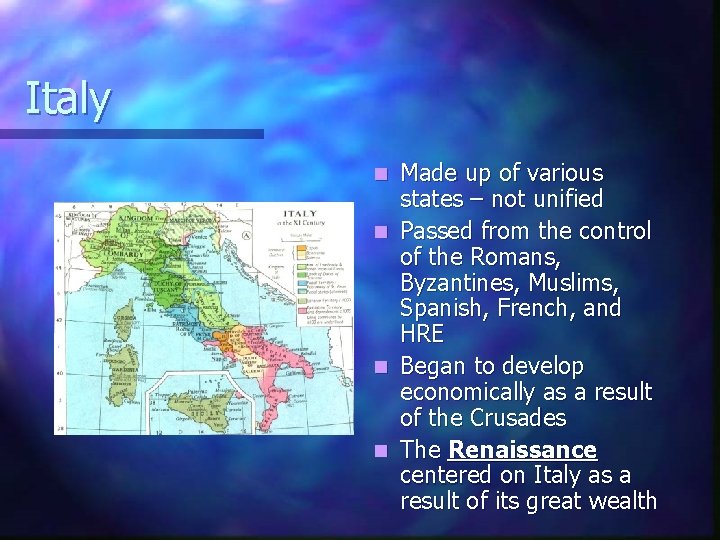 Italy Made up of various states – not unified n Passed from the control