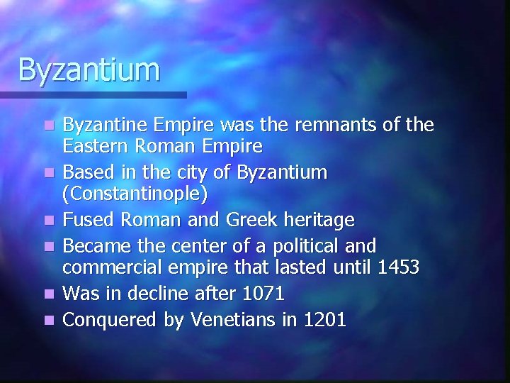 Byzantium n n n Byzantine Empire was the remnants of the Eastern Roman Empire