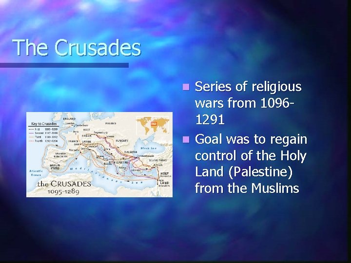 The Crusades Series of religious wars from 10961291 n Goal was to regain control