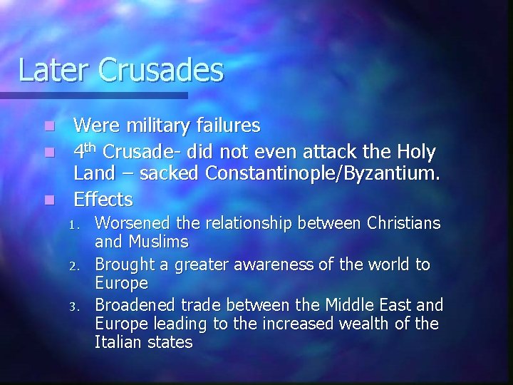 Later Crusades Were military failures n 4 th Crusade- did not even attack the