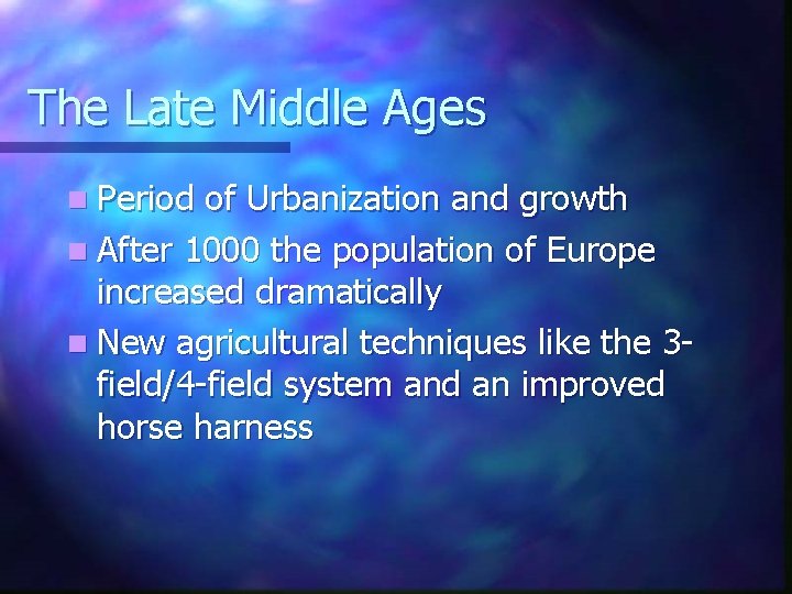 The Late Middle Ages n Period of Urbanization and growth n After 1000 the