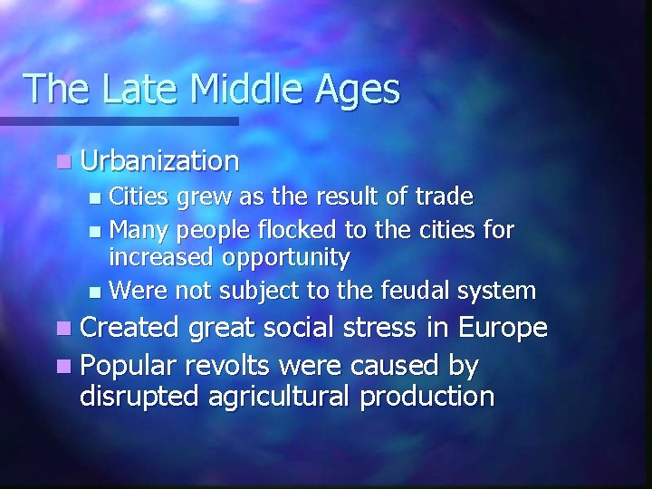 The Late Middle Ages n Urbanization Cities grew as the result of trade n