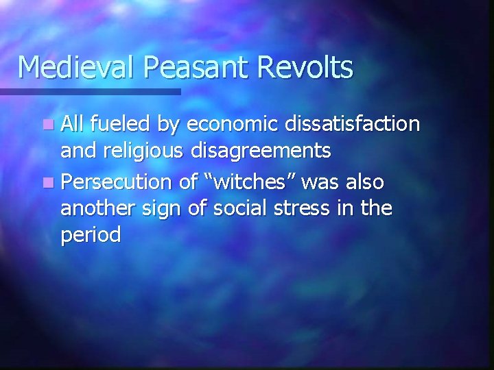 Medieval Peasant Revolts n All fueled by economic dissatisfaction and religious disagreements n Persecution