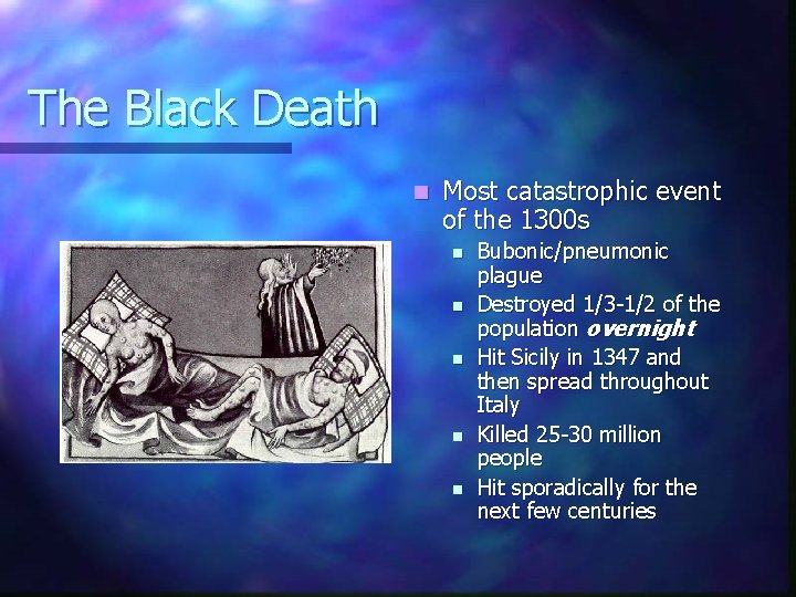 The Black Death n Most catastrophic event of the 1300 s n n n