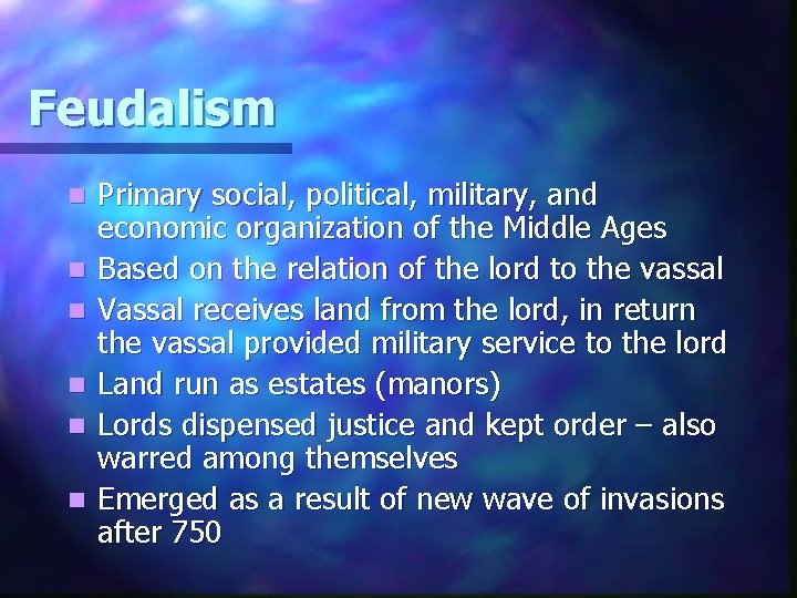 Feudalism n n n Primary social, political, military, and economic organization of the Middle