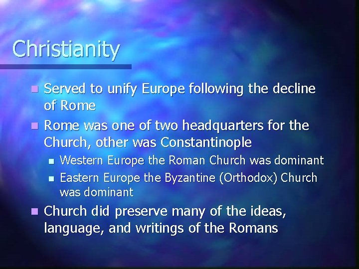 Christianity Served to unify Europe following the decline of Rome n Rome was one