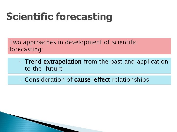 Scientific forecasting Two approaches in development of scientific forecasting: • Trend extrapolation from the