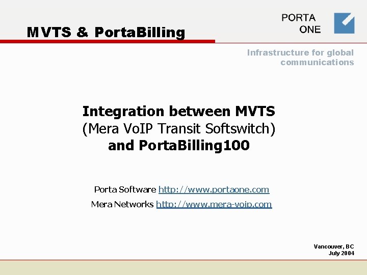 MVTS & Porta. Billing Infrastructure for global communications Integration between MVTS (Mera Vo. IP
