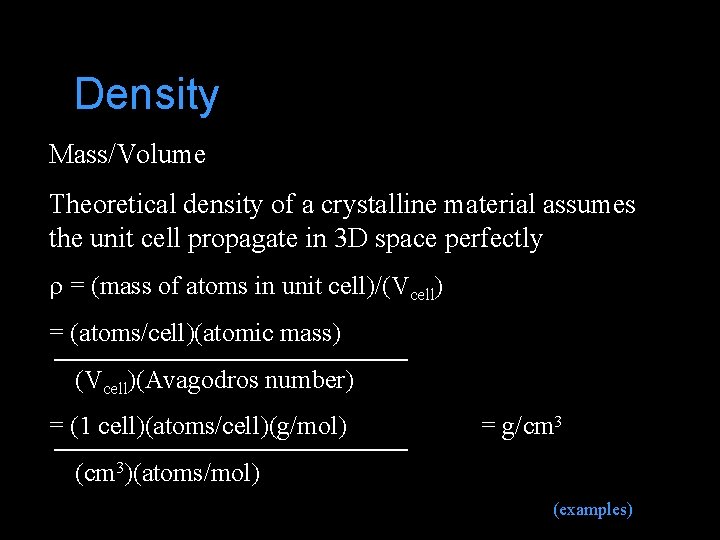 Density Mass/Volume Theoretical density of a crystalline material assumes the unit cell propagate in