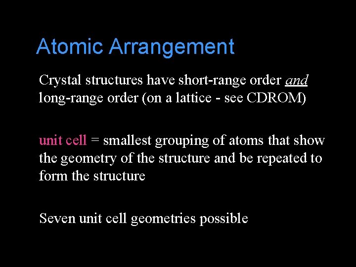 Atomic Arrangement Crystal structures have short-range order and long-range order (on a lattice -