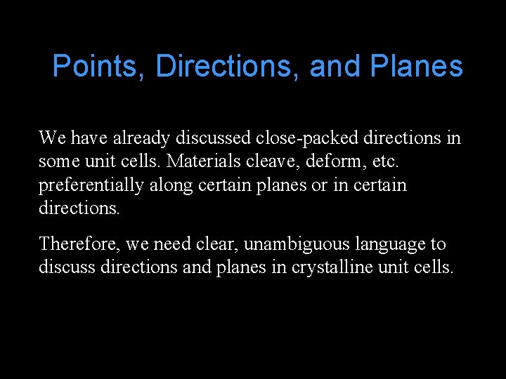 Points, Directions, and Planes We have already discussed close-packed directions in some unit cells.