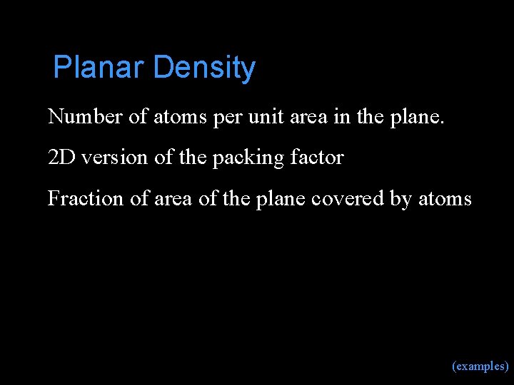 Planar Density Number of atoms per unit area in the plane. 2 D version