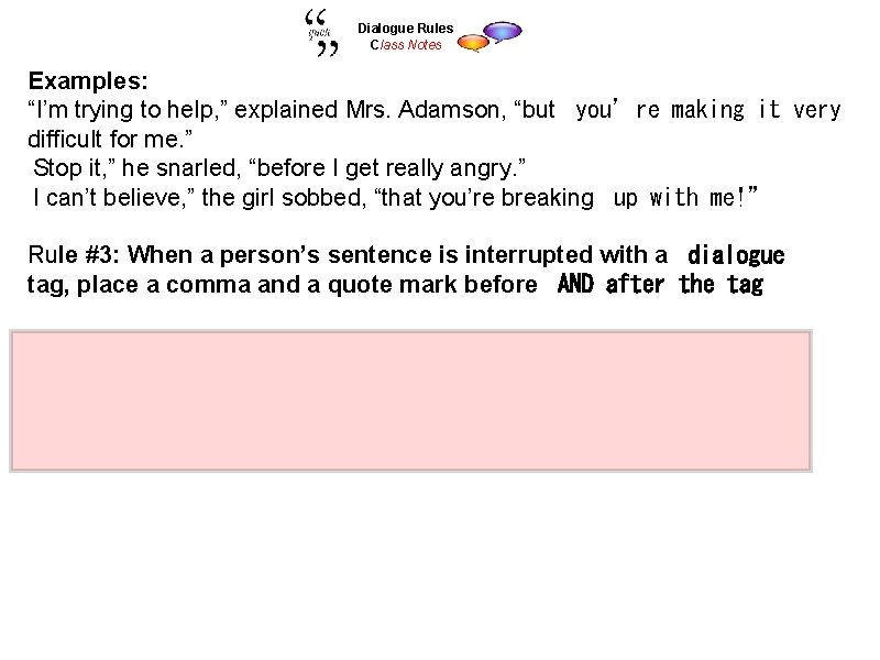 Dialogue Rules Class Notes Examples: “I’m trying to help, ” explained Mrs. Adamson, “but