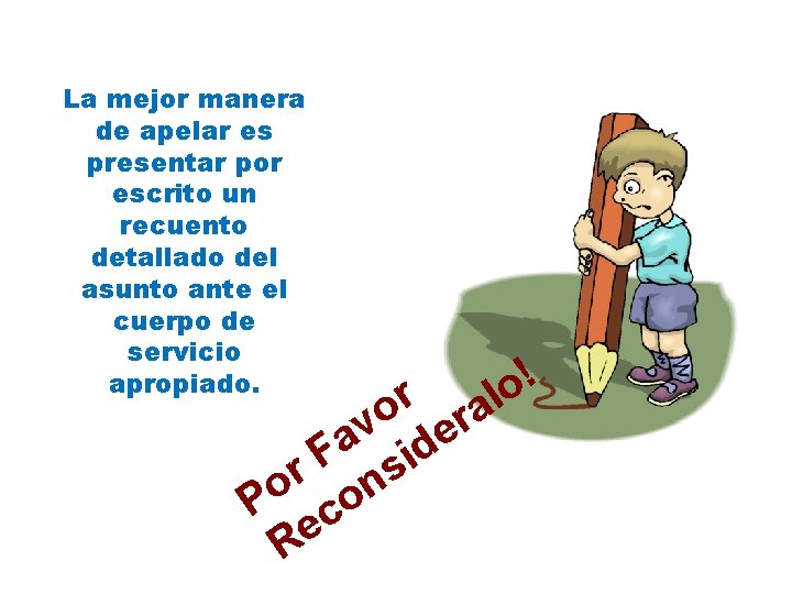 La mejor manera de apelar es presentar por escrito un recuento detallado del asunto