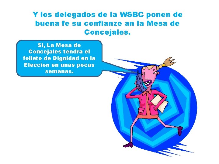Y los delegados de la WSBC ponen de buena fe su confianze an la